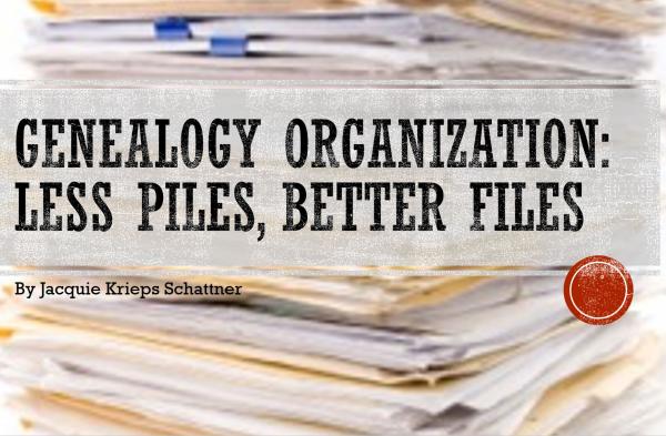 Genealogy Organization: Less Piles, Better Files